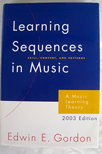 Beispielbild fr Learning Sequences in Music: Skill, Content, and Patterns : A Music Learning Theory 2003 zum Verkauf von dsmbooks