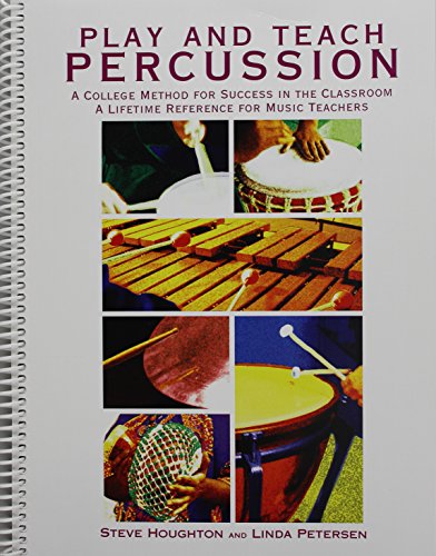 Stock image for Play and Teach Percussion: A College Method for Success in the Classroom for sale by Front Cover Books