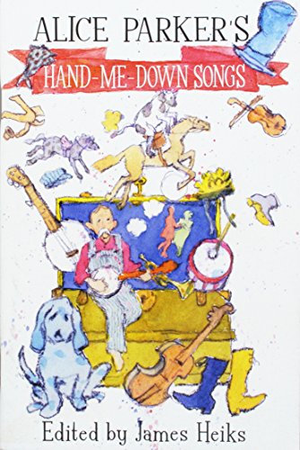 Stock image for Alice Parker's Hand-Me-Down Songs for sale by Front Cover Books