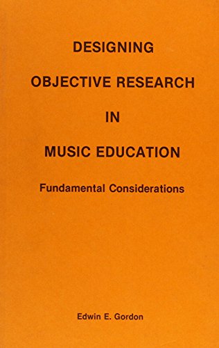 Beispielbild fr Desiging Objective Research in Music Education: Fundamental Considerations zum Verkauf von HPB-Emerald