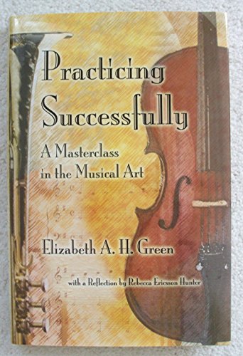 Imagen de archivo de Practicing Successfully: A Masterclass in the Musical Art a la venta por HPB-Red