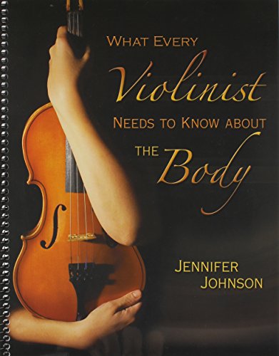 Stock image for What Every Violinist Needs To Know About the Body/G7409 for sale by Ergodebooks