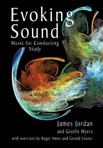 Music for Conducting Study: A Companion to Evoking Sound: Fundumentals of Choral Conducting/G7359A (9781579997359) by James Jordan; Giselle Wyers