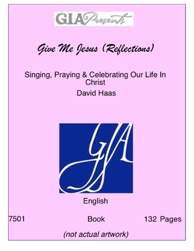 Stock image for Give Me Jesus (Reflections)-Singing, Praying & Celebrating Our Life In Christ-Haas, David- for sale by SecondSale