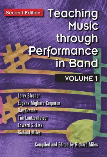 Teaching Music through Performance in Band, Vol. 1 (Second Edition) /G4484 (9781579997885) by Larry Blocher; Eugene Corporon; Ray Cramer; Tim Lautzenheiser; Edward S. Lisk; Richard Miles