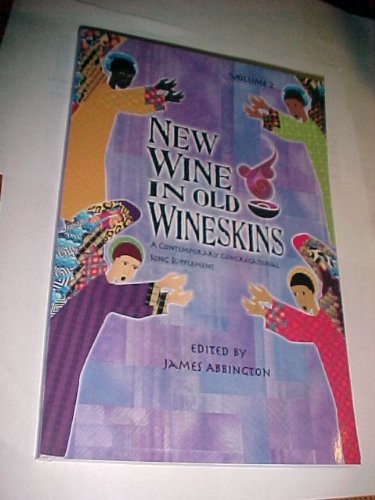 Beispielbild fr New Wine in Old Wineskins: A Contemporary Congregational Song Supplement (Volume 2) (Volume 2) zum Verkauf von Wonder Book