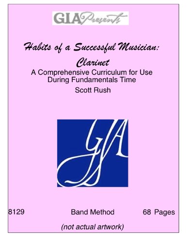 Stock image for Habits of a Successful Musician: Clarinet-A Comprehensive Curriculum for Use During Fundamentals Time-Rush, Scott- for sale by HPB-Diamond