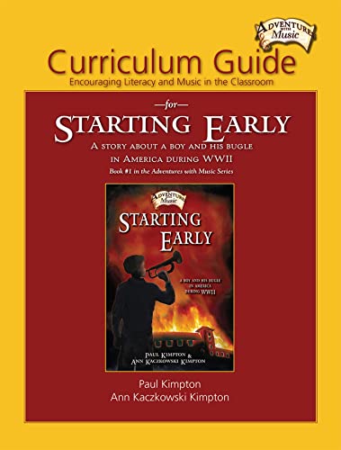 Stock image for Starting Early Curriculum Guide: Encouraging Literacy and Music in the Classroom: A Story About a Boy and His Bugle in America During WWII for sale by Revaluation Books