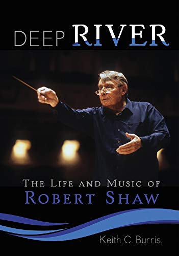 9781579999759: Deep River: The Life and Music of Robert Shaw