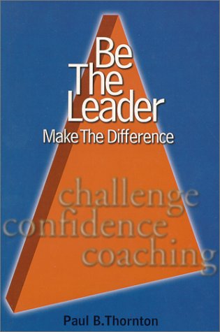 Beispielbild fr Be the Leader, Make the Difference : The 3C Leadership Model zum Verkauf von Better World Books
