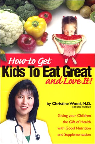 Imagen de archivo de How to Get Kids to Eat Great & Love It! a la venta por SecondSale