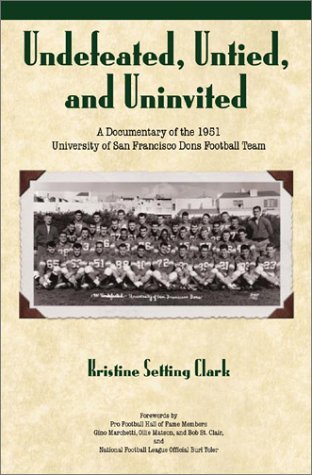 Beispielbild fr Undefeated, Untied, and Uninvited : A Documentary of the 1951 University of San Francisco Dons Football Team zum Verkauf von Better World Books: West