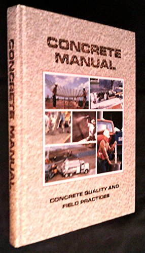 Imagen de archivo de Concrete Manual: Concrete Quality and Field Practices a la venta por Moe's Books