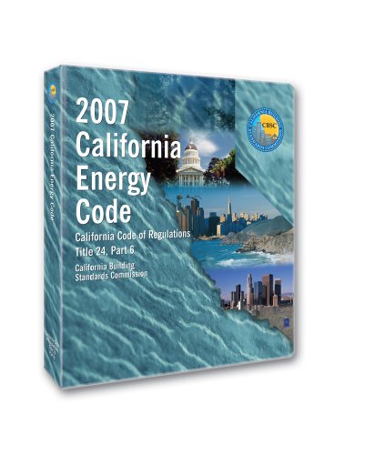 2007 California Energy Code, Title 24 Part 6 (International Code Council Series) (9781580015509) by International Code Council