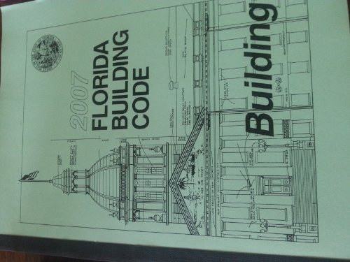 2007 Florida Building Code - Building (International Code Council Series) (9781580015868) by International Code Council