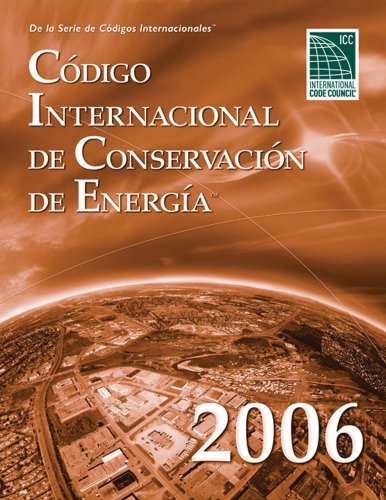 Codigo International de Conservacion de Energia 2006 (International Code Council Series) (9781580016711) by International Code Council