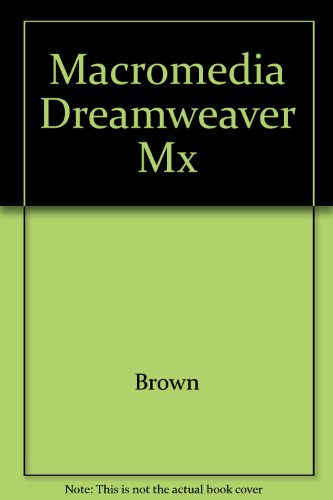 Macromedia Dreamweaver Mx (9781580030342) by Brown