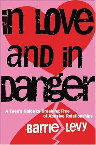 Beispielbild fr In Love and in Danger: A Teen's Guide to Breaking Free of Abusive Relationships zum Verkauf von Wonder Book