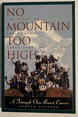 Beispielbild fr No Mountain Too High : A Triumph over Breast Cancer zum Verkauf von Better World Books