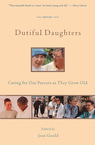 9781580050265: Dutiful Daughters: Caring for Our Parents As They Grow Old