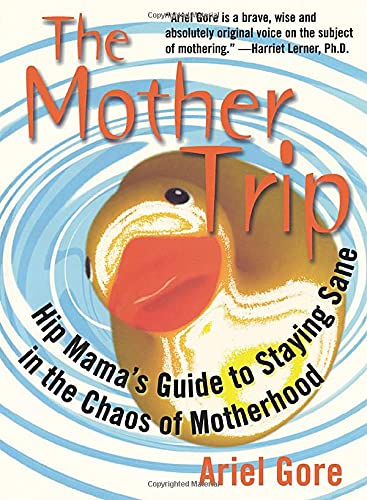 Stock image for The Mother Trip: Hip Mama's Guide to Staying Sane in the Chaos of Motherhood (Live Girls) for sale by SecondSale