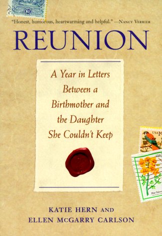 9781580050302: Reunion: A Year in Letters Between a Birthmother and the Daughter She Couldn't Keep