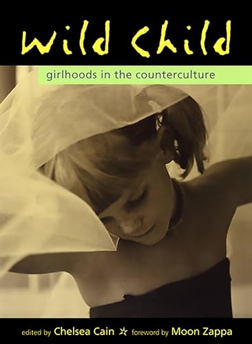 9781580050319: Wild Child: Girlhoods in the Counterculture