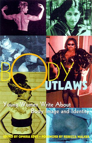 9781580050432: DEL-Body Outlaws: Young Women Write About Body Image and Identity (Live Girls)