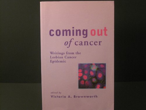 Beispielbild fr Coming Out of Cancer: Writings from the Lesbian Cancer Epidemic zum Verkauf von HPB-Ruby