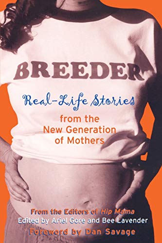 Stock image for Breeder: Real-Life Stories from the New Generation of Mothers for sale by Wonder Book