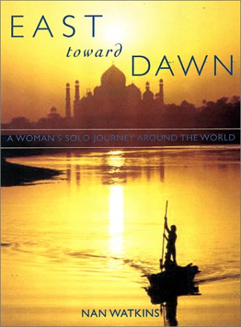 Beispielbild fr East Toward Dawn: A Woman's Solo Journey Around the World (Adventura Books) zum Verkauf von Front Cover Books