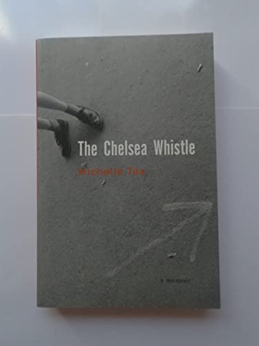 The Chelsea Whistle: A Memoir (Live Girls) (9781580050739) by Tea, Michelle