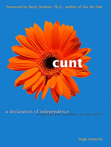 Cunt: A Declaration of Independence Expanded and Updated Second Edition (9781580050753) by Muscio, Inga