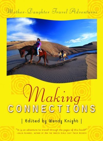 Stock image for Making Connections : Mother-Daughter Adventure Travel Tales (Adventura Bks.) for sale by Thomas F. Pesce'