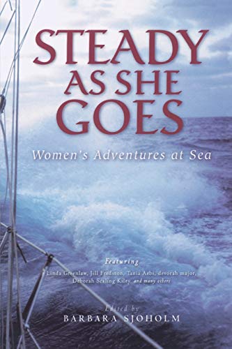 Beispielbild fr Steady As She Goes : Women's Adventures at Sea zum Verkauf von Better World Books