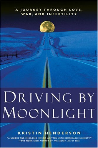 Imagen de archivo de Driving by Moonlight : A Journey Through Love, War, and Infertility a la venta por Better World Books: West