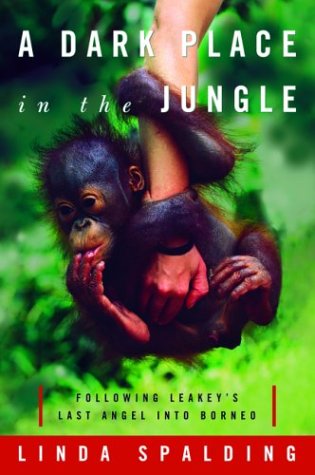 9781580051019: A Dark Place in the Jungle: Following Leakey's Last Angel into Borneo