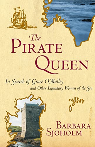 Beispielbild fr The Pirate Queen: In Search of Grace O'Malley and Other Legendary Women of the Sea zum Verkauf von More Than Words