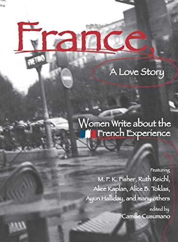 Beispielbild fr France, A Love Story: Women Write About the French Experience zum Verkauf von WorldofBooks