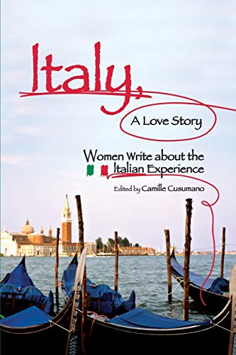 Stock image for Italy, a Love Story: Women Write about the Italian Experience for sale by WorldofBooks