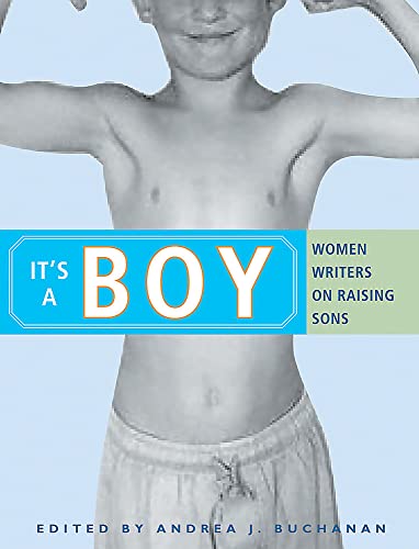 Beispielbild fr It's a Boy: Women Writers on Raising Sons zum Verkauf von Your Online Bookstore