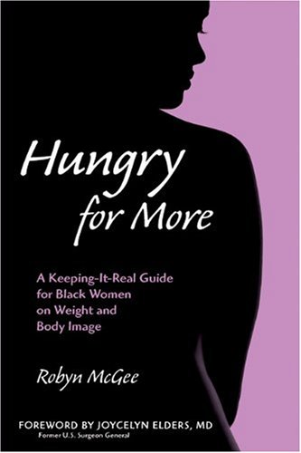 Stock image for Hungry for More : A Keeping-It-Real Guide for Black Women on Weight and Body Image for sale by Better World Books