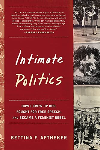 Beispielbild fr Intimate Politics: How I Grew Up Red, Fought for Free Speech, and Became a Feminist Rebel zum Verkauf von ThriftBooks-Dallas