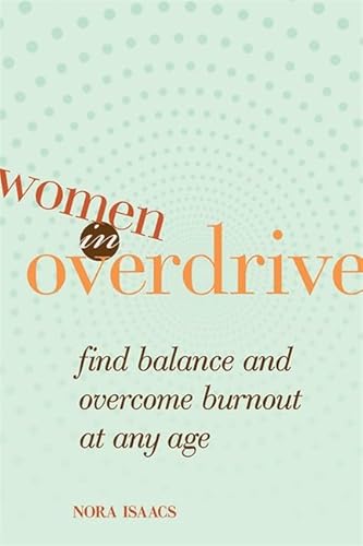 Beispielbild fr Women in Overdrive : Find Balance and Overcome Burnout at Any Age zum Verkauf von Better World Books
