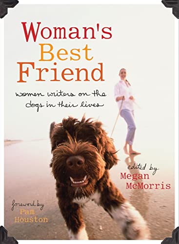 Beispielbild fr Woman's Best Friend : Women Writers on the Dogs in Their Lives zum Verkauf von Better World Books