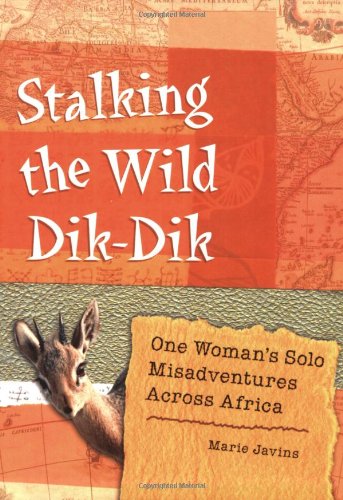 Beispielbild fr Stalking the Wild Dik-Dik: One Woman's Solo Misadventures Across Africa zum Verkauf von Front Cover Books