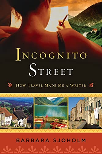 Incognito Street: How Travel Made Me a Writer (9781580051729) by Sjoholm, Barbara