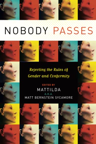 9781580051842: NOBODY PASSES: Rejecting the Rules of Gender and Conformity