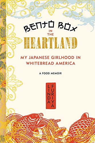 Bento Box in the Heartland: My Japanese Girlhood in Whitebread America - Furiya, Linda