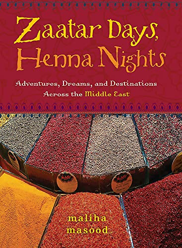Stock image for Zaatar Days, Henna Nights: Adventures, Dreams, and Destinations Across the Middle East for sale by Chiron Media